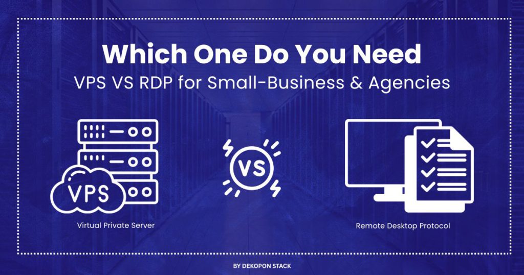 VPS VS RDP for Small-Businesses & Agencies